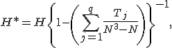 H*=H\left\{1-\left(\sum_{j=1}^q \frac{T_j}{N^3-N} \right) \right\} ^{-1},